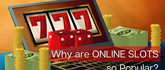 De ce sloturile online sunt atât de populare?